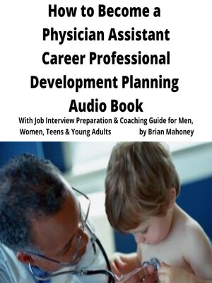 cover image of How to Become a Physician Assistant Career Professional Development Planning Audio Book